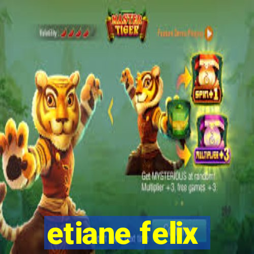 etiane felix